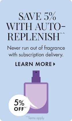 SAVE 5% WITH AUTO-REPLENISH^^ | Never run out of fragrance with subscription delivery. LEARN MORE > | 5% OFF^^ | ^^Terms apply. | Icon of blue cleanser bottle.