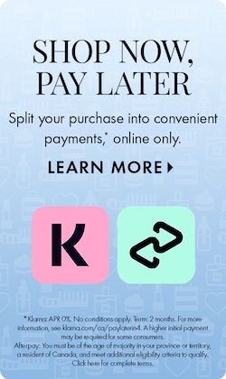 SHOP NOW, PAY LATER. Split your purchase into convenient payments*, online only. LEARN MORE > | *Klarna: APR 0%: No conditions apply. Term: 2 months. For more information, see klarna.com/ca/paylaterin4. A higher initial payment may be required for some con