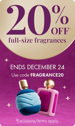 20% OFF full-size fragrances. ENDS DECEMBER 24 | Use code fragrance20 | Exclusions/terms apply.