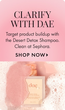 CLARIFY WITH DAE | Target product buildup with the Desert Detox Shampoo. Clean at Sephora. SHOP NOW >