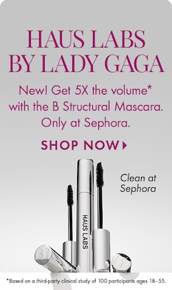 HAUS LABS BY LADY GAGA | New! Get 5X the volume* with the B Structural Mascara. Only at Sephora. SHOP NOW > | Clean at Sephora | *Based on a third-party clinical of 100 participants ages 18-55.