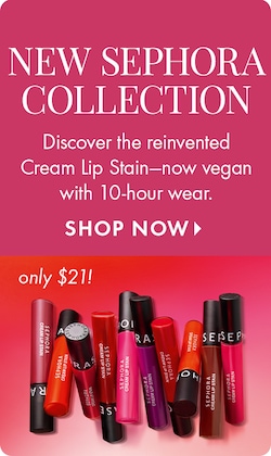 NEW SEPHORA COLLECTION | Discover the reinvented Cream Lip Stain--now vegan with 10-hour wear. SHOP NOW > | only $21!