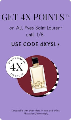 GET 4X POINTS on ALL Yves Saint Laurent until 1/8. USE CODE 4XYSL > | Beauty Insider 4X Per Dollar | Combinable with other offers. In store and online. Exclusions/terms apply.