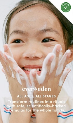 evereden. all ages, all stages. transform routines into rituals with safe, scientifically-back formulas for the whole family.